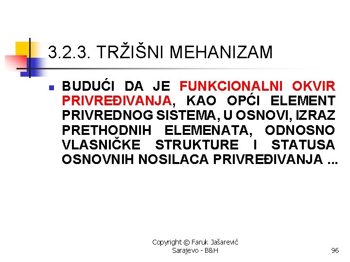 3. 2. 3. TRŽIŠNI MEHANIZAM n BUDUĆI DA JE FUNKCIONALNI OKVIR PRIVREĐIVANJA, KAO OPĆI