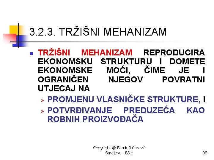 3. 2. 3. TRŽIŠNI MEHANIZAM n TRŽIŠNI MEHANIZAM REPRODUCIRA EKONOMSKU STRUKTURU I DOMETE EKONOMSKE