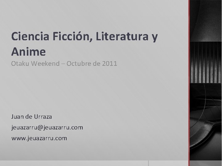 Ciencia Ficción, Literatura y Anime Otaku Weekend – Octubre de 2011 Juan de Urraza