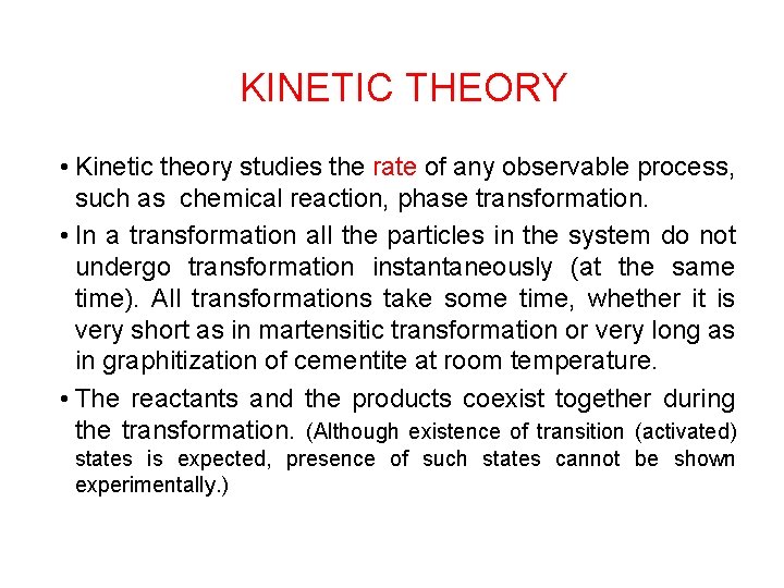 KINETIC THEORY • Kinetic theory studies the rate of any observable process, such as