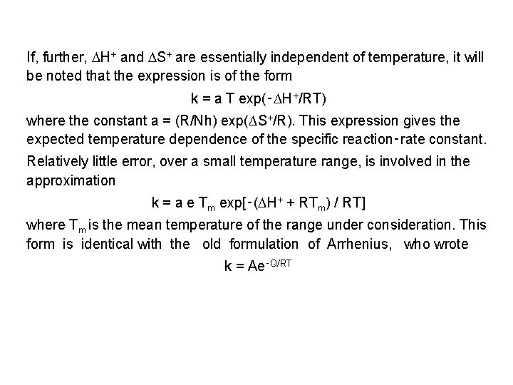 If, further, H+ and S+ are essentially independent of temperature, it will be noted