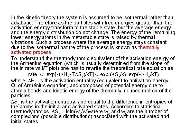 In the kinetic theory the system is assumed to be isothermal rather than adiabatic.