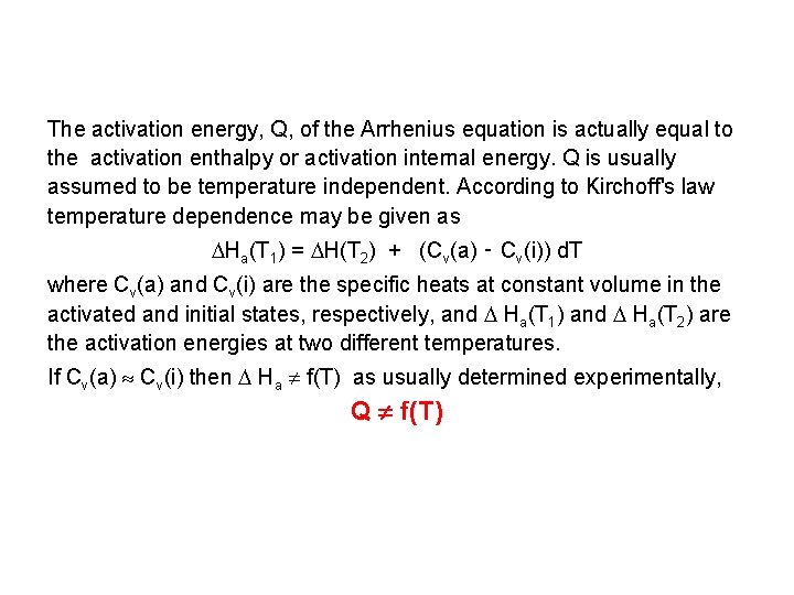 The activation energy, Q, of the Arrhenius equation is actually equal to the activation