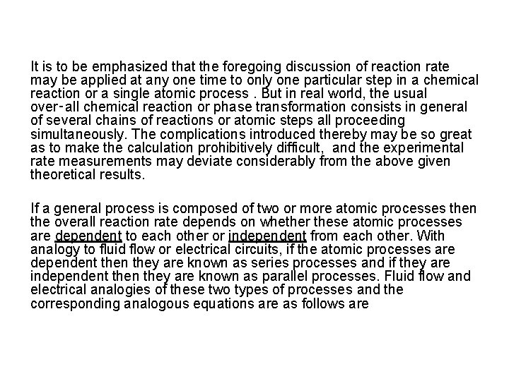 It is to be emphasized that the foregoing discussion of reaction rate may be