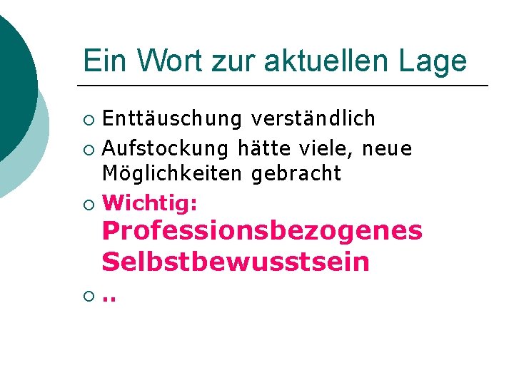 Ein Wort zur aktuellen Lage Enttäuschung verständlich ¡ Aufstockung hätte viele, neue Möglichkeiten gebracht