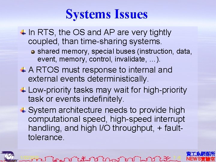 Systems Issues In RTS, the OS and AP are very tightly coupled, than time-sharing