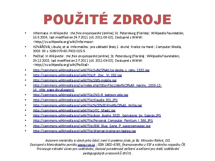 POUŽITÉ ZDROJE • • • • Informace. In Wikipedia : the free encyclopedia [online].