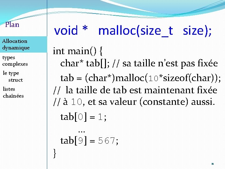 Plan Allocation dynamique types complexes le type struct listes chaînées void * malloc(size_t size);