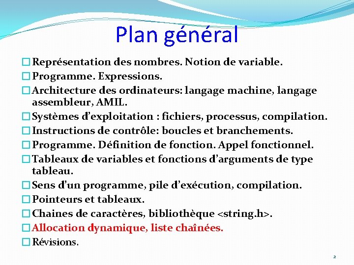 Plan général �Représentation des nombres. Notion de variable. �Programme. Expressions. �Architecture des ordinateurs: langage