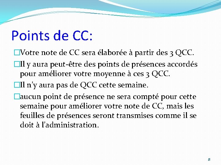 Points de CC: �Votre note de CC sera élaborée à partir des 3 QCC.