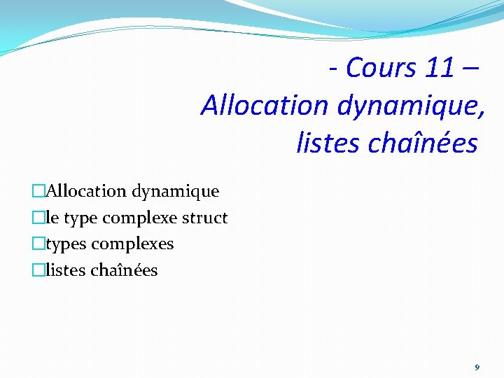 - Cours 11 – Allocation dynamique, listes chaînées �Allocation dynamique �le type complexe struct