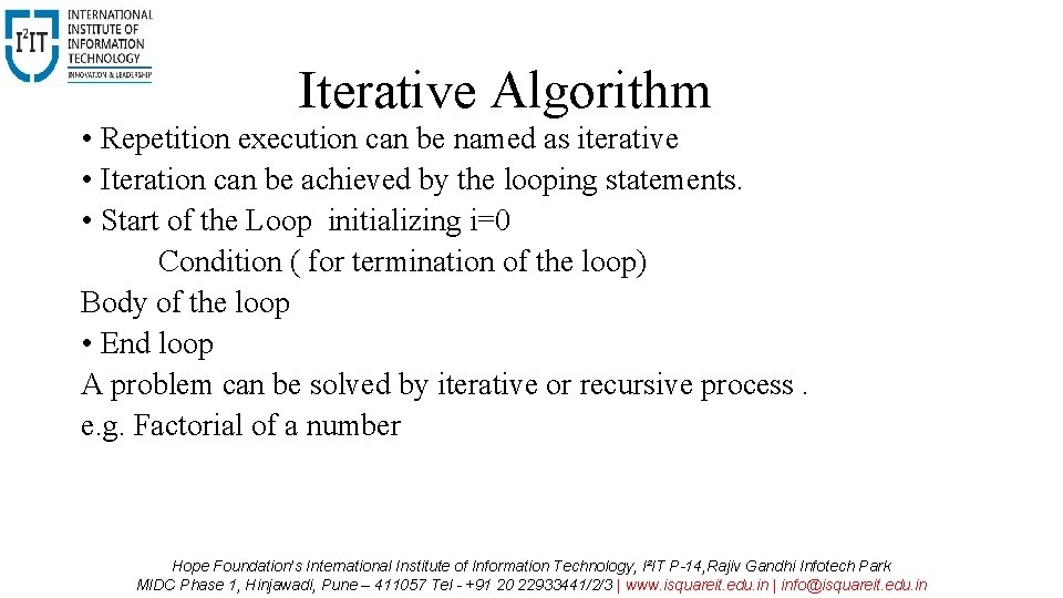 Iterative Algorithm • Repetition execution can be named as iterative • Iteration can be