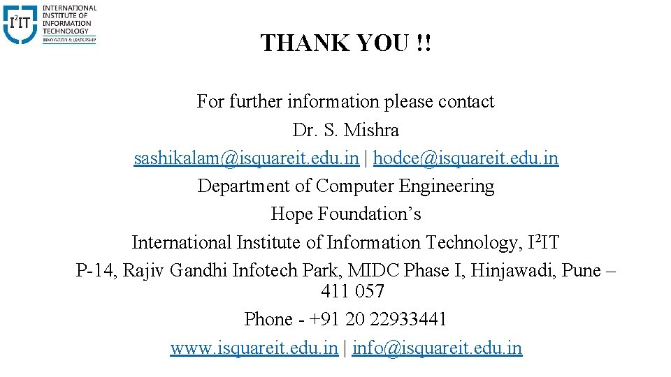 THANK YOU !! For further information please contact Dr. S. Mishra sashikalam@isquareit. edu. in