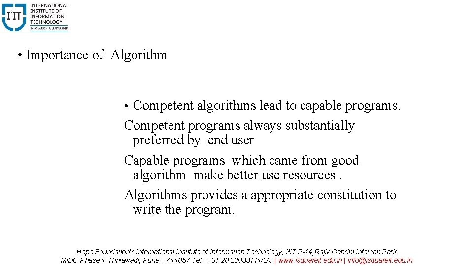  • Importance of Algorithm • Competent algorithms lead to capable programs. Competent programs