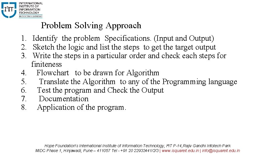 Problem Solving Approach 1. Identify the problem Specifications. (Input and Output) 2. Sketch the