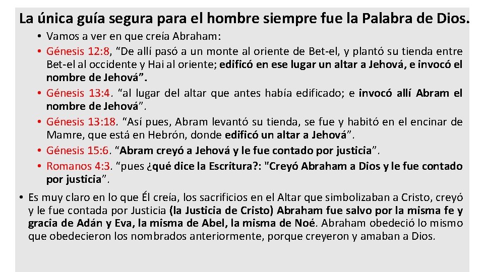 La única guía segura para el hombre siempre fue la Palabra de Dios. •