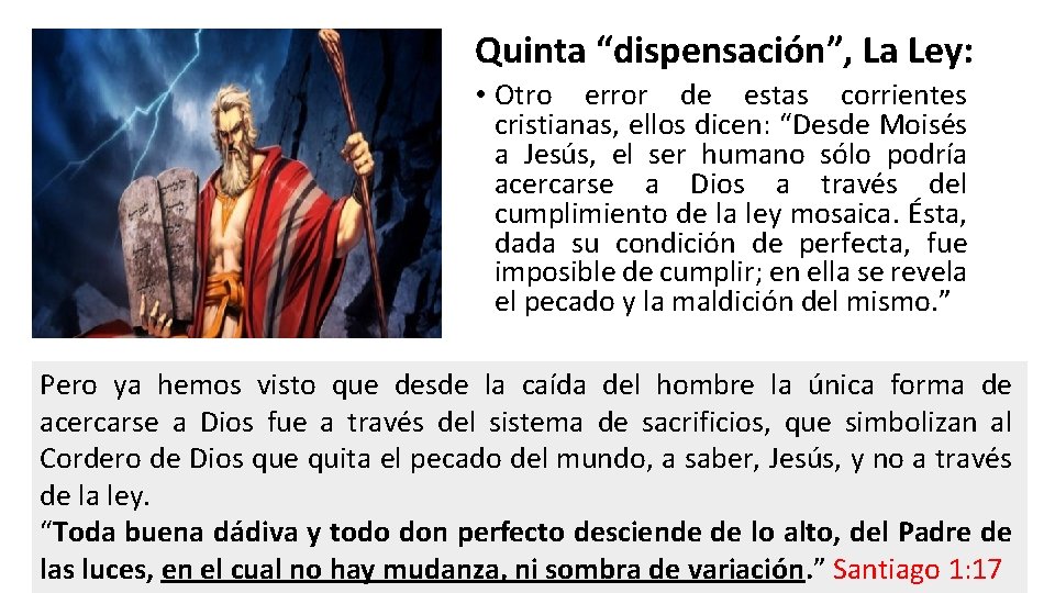 Quinta “dispensación”, La Ley: • Otro error de estas corrientes cristianas, ellos dicen: “Desde