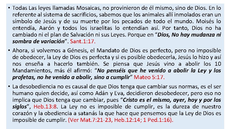  • Todas Las leyes llamadas Mosaicas, no provinieron de él mismo, sino de