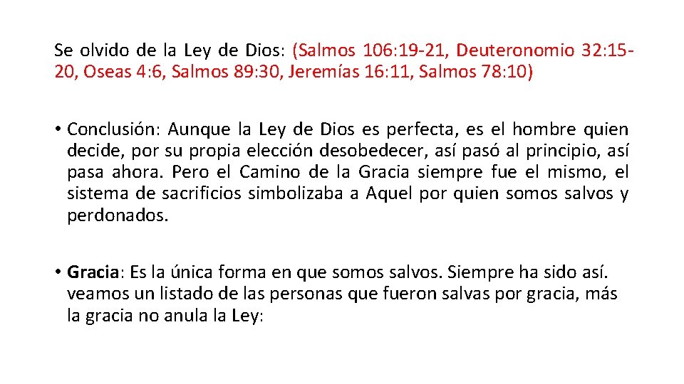 Se olvido de la Ley de Dios: (Salmos 106: 19 -21, Deuteronomio 32: 1520,