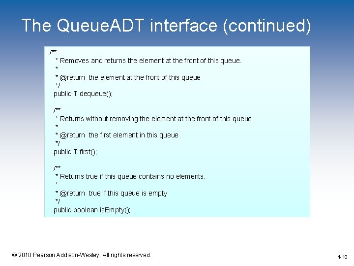 The Queue. ADT interface (continued) /** * Removes and returns the element at the