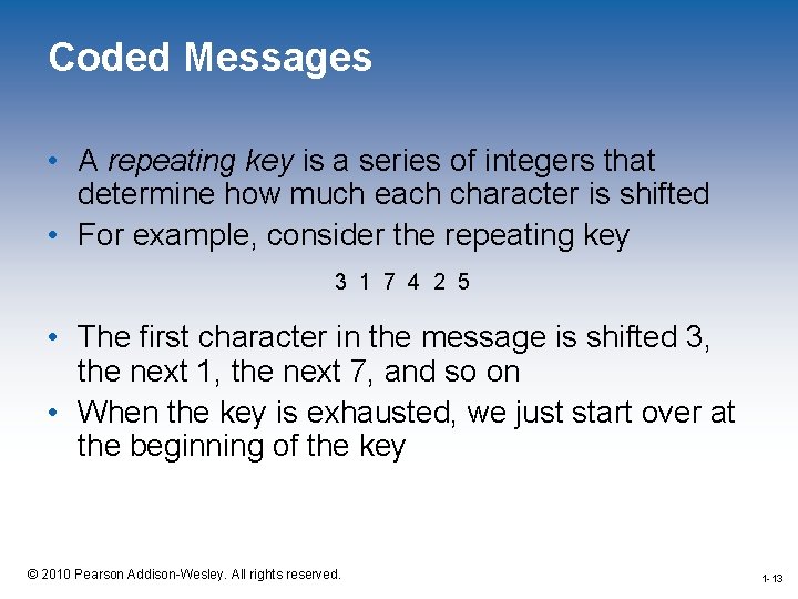 Coded Messages • A repeating key is a series of integers that determine how