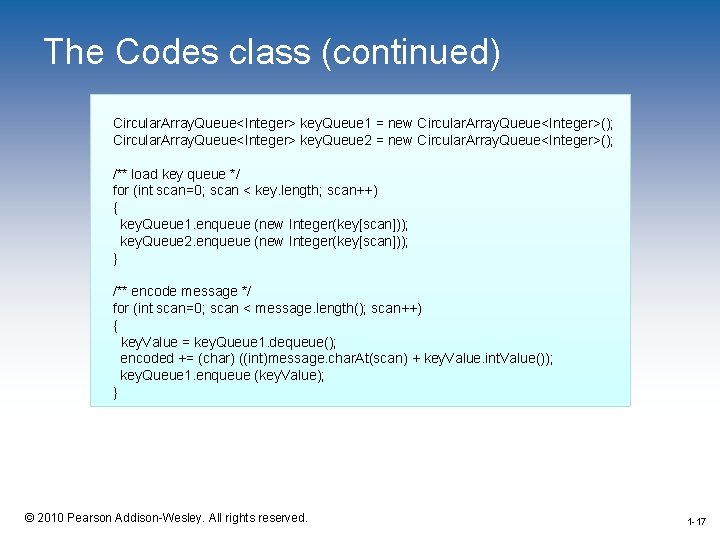 The Codes class (continued) Circular. Array. Queue<Integer> key. Queue 1 = new Circular. Array.