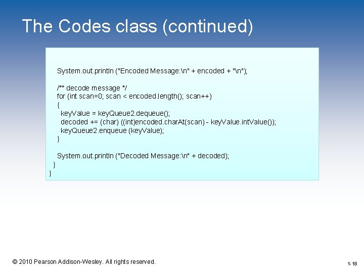 The Codes class (continued) System. out. println ("Encoded Message: n" + encoded + "n");