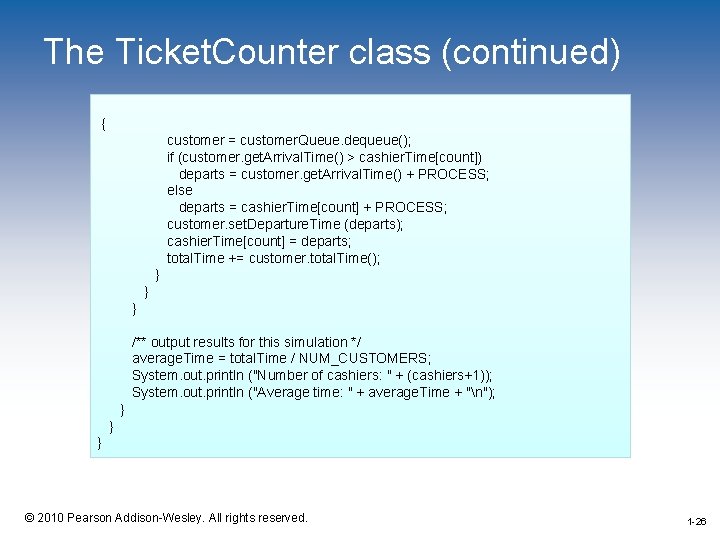 The Ticket. Counter class (continued) { customer = customer. Queue. dequeue(); if (customer. get.