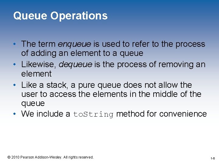 Queue Operations • The term enqueue is used to refer to the process of