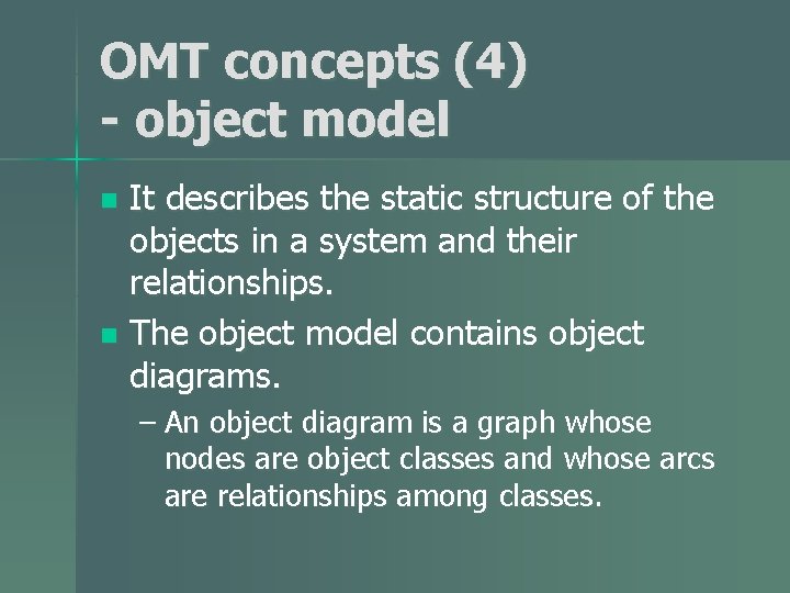 OMT concepts (4) - object model It describes the static structure of the objects