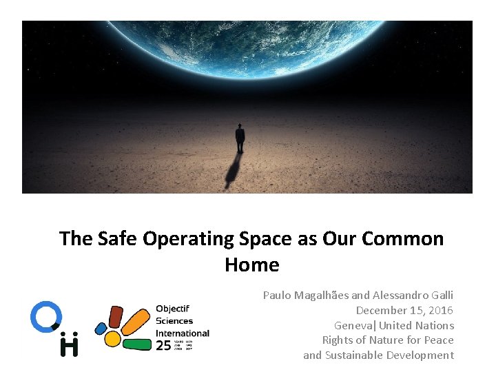 The Safe Operating Space as Our Common Home Paulo Magalhães and Alessandro Galli December