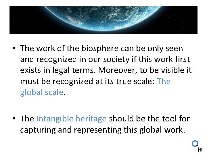  • The work of the biosphere can be only seen and recognized in