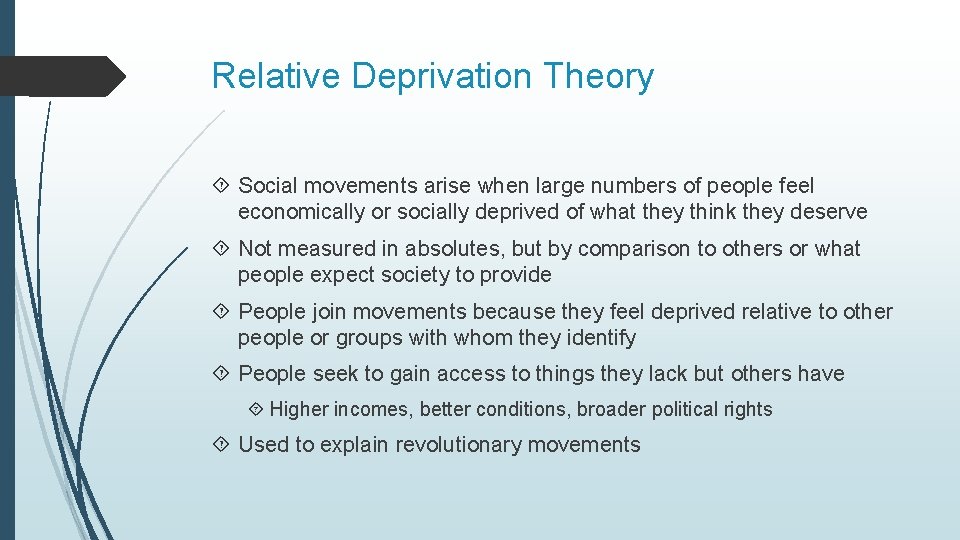 Relative Deprivation Theory Social movements arise when large numbers of people feel economically or
