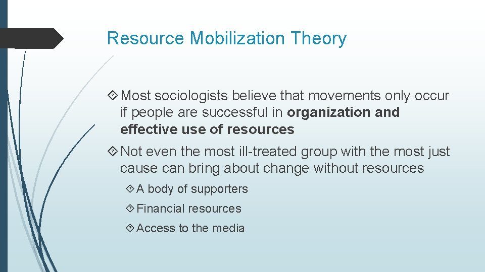Resource Mobilization Theory Most sociologists believe that movements only occur if people are successful