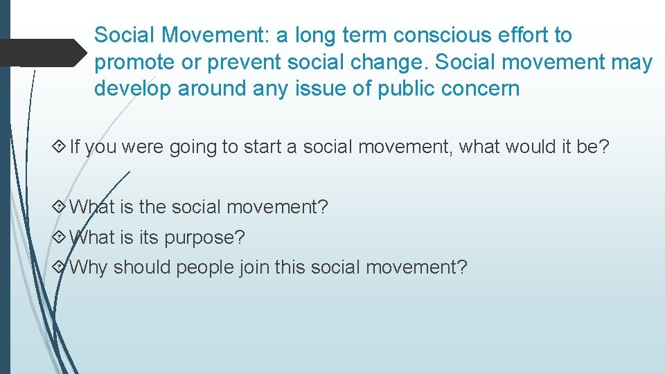 Social Movement: a long term conscious effort to promote or prevent social change. Social
