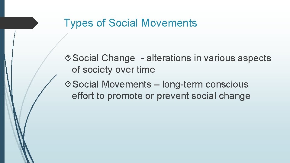 Types of Social Movements Social Change - alterations in various aspects of society over