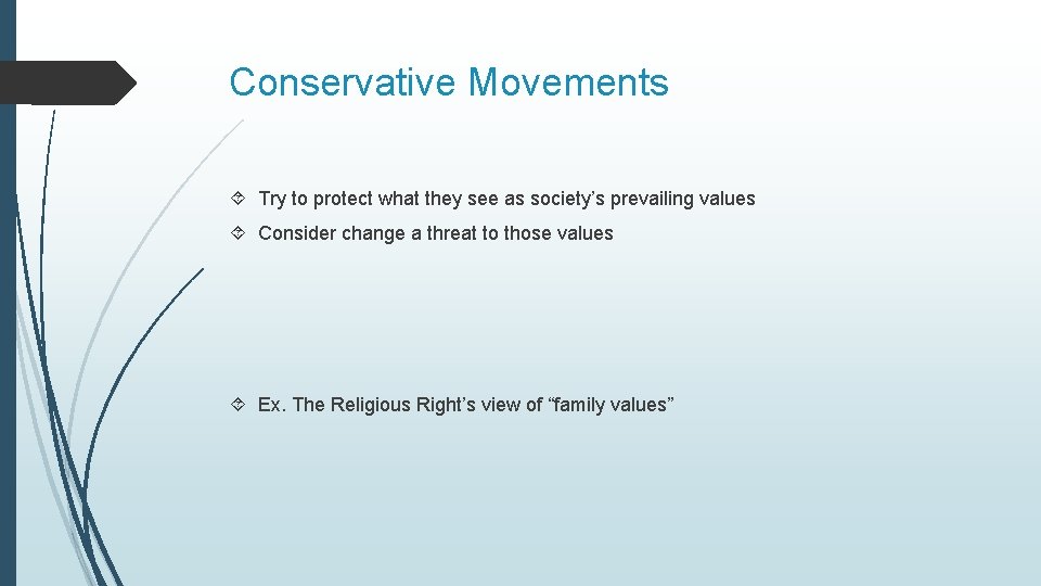 Conservative Movements Try to protect what they see as society’s prevailing values Consider change