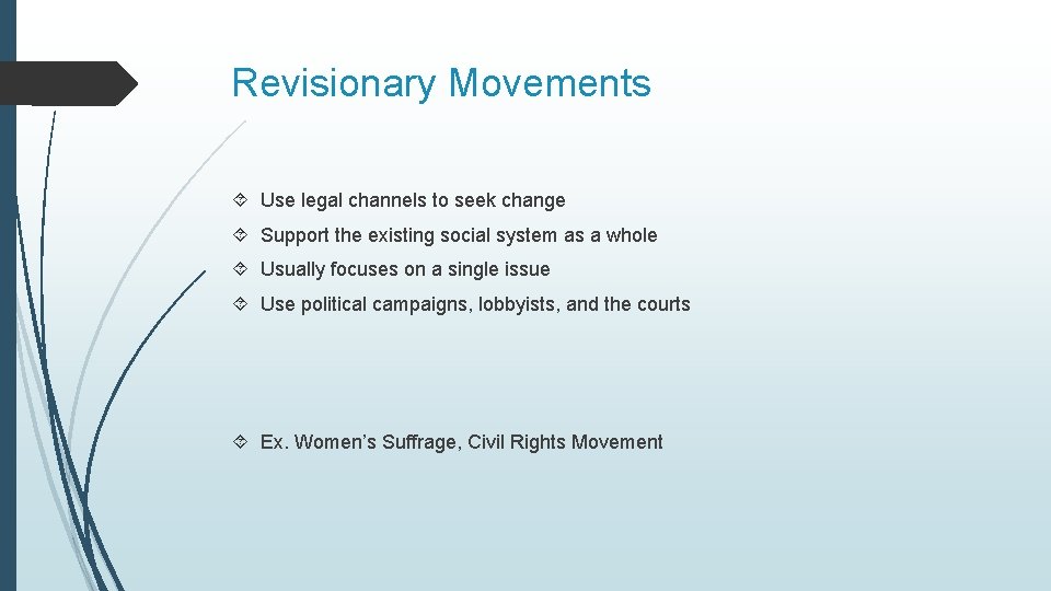 Revisionary Movements Use legal channels to seek change Support the existing social system as