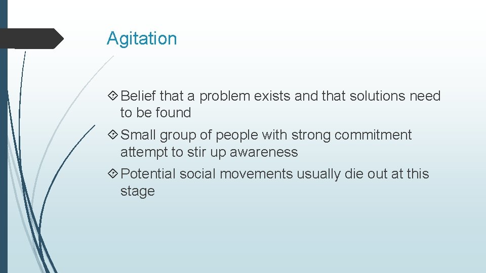 Agitation Belief that a problem exists and that solutions need to be found Small