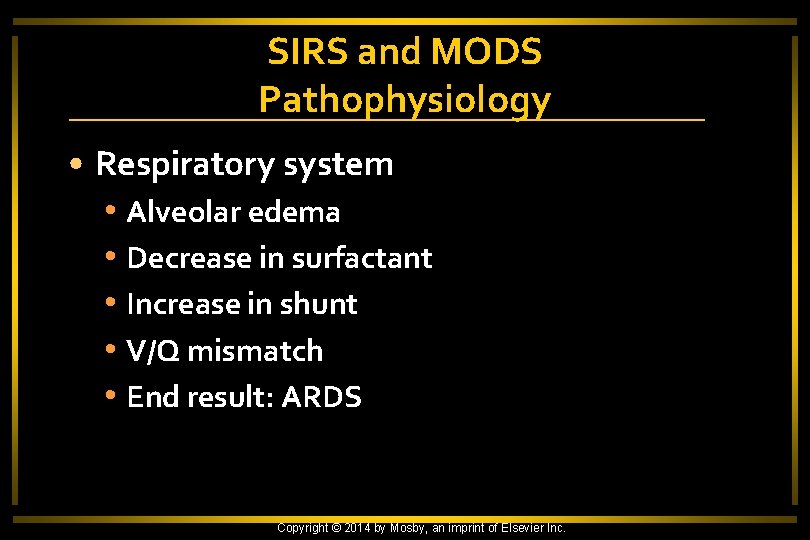 SIRS and MODS Pathophysiology • Respiratory system • Alveolar edema • Decrease in surfactant