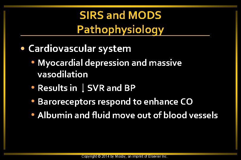 SIRS and MODS Pathophysiology • Cardiovascular system • Myocardial depression and massive vasodilation •