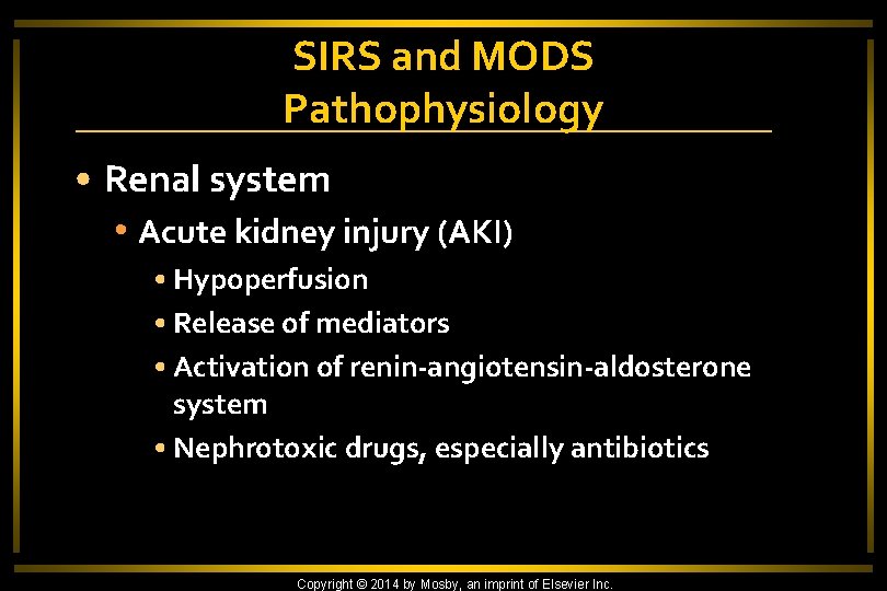 SIRS and MODS Pathophysiology • Renal system • Acute kidney injury (AKI) • Hypoperfusion