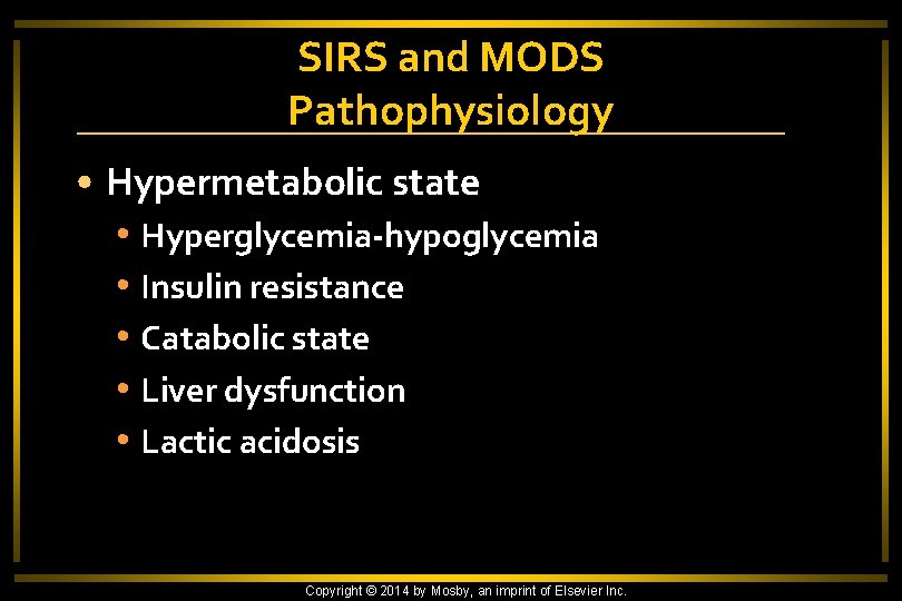 SIRS and MODS Pathophysiology • Hypermetabolic state • Hyperglycemia-hypoglycemia • Insulin resistance • Catabolic