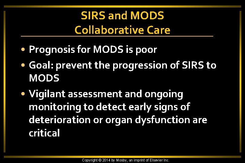 SIRS and MODS Collaborative Care • Prognosis for MODS is poor • Goal: prevent