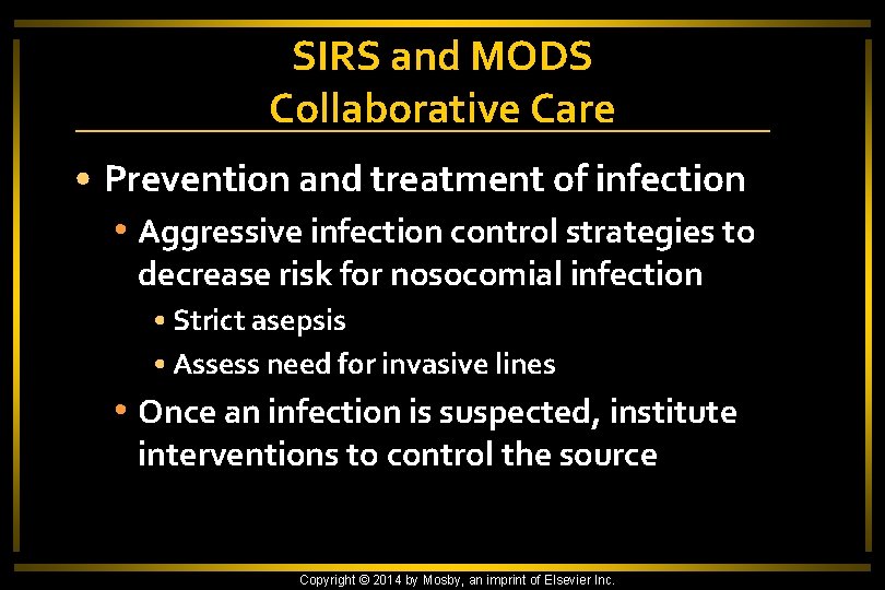 SIRS and MODS Collaborative Care • Prevention and treatment of infection • Aggressive infection
