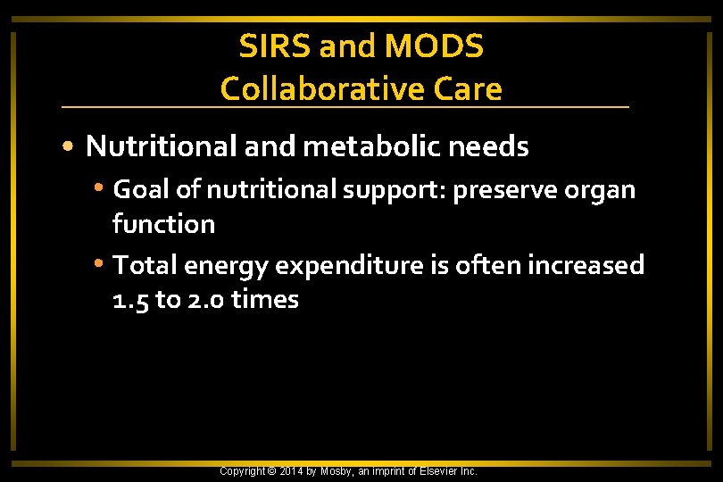 SIRS and MODS Collaborative Care • Nutritional and metabolic needs • Goal of nutritional