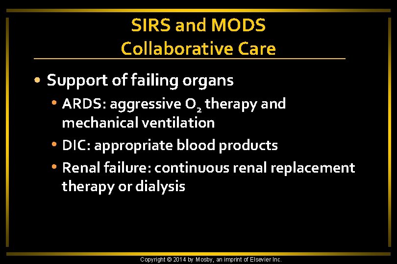 SIRS and MODS Collaborative Care • Support of failing organs • ARDS: aggressive O