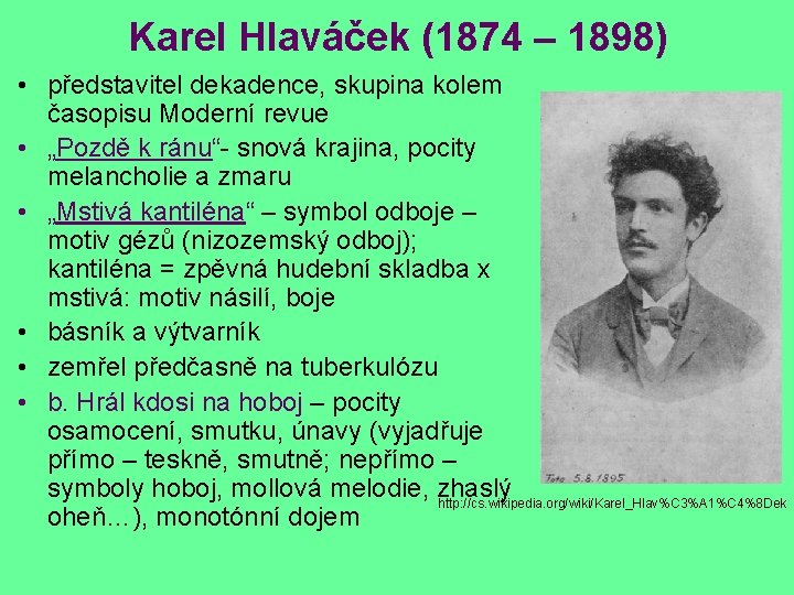 Karel Hlaváček (1874 – 1898) • představitel dekadence, skupina kolem časopisu Moderní revue •