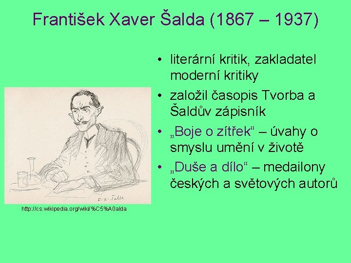 František Xaver Šalda (1867 – 1937) • literární kritik, zakladatel moderní kritiky • založil