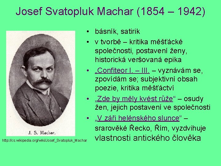 Josef Svatopluk Machar (1854 – 1942) • básník, satirik • v tvorbě – kritika